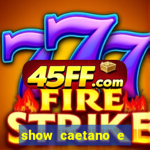 show caetano e maria betania bh